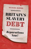 Britain's Slavery Debt: Reparations Now!