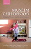 Muslim Childhood: Religious Nurture in a European Context
