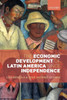 The Economic Development of Latin America Since Independence
