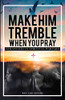 Make Him Tremble When You Pray: Strategies in Spiritual Warfare