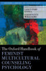 Oxford Handbook of Feminist Multicultural Counseling Psychology