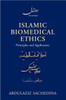 Islamic Biomedical Ethics: Principles and Application