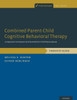 Combined Parent-Child Cognitive Behavioral Therapy: An Approach to Empower Families At-Risk for Child Physical Abuse