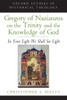 Gregory of Nazianzus on the Trinity and the Knowledge of God: In Your Light We Shall See Light