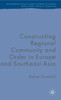 Constructing Regional Community and Order in Europe and Southeast Asia