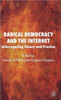 Radical Democracy and the Internet: Interrogating Theory and Practice