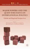 Major Powers and the Quest for Status in International Politics: Global and Regional Perspectives