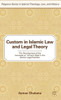 Custom in Islamic Law and Legal Theory: The Development of the Concepts of ?Urf and Dah in the Islamic Legal Tradition