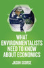 What Environmentalists Need to Know about Economics