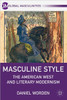 Masculine Style: The American West and Literary Modernism