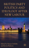 British Party Politics and Ideology After New Labour