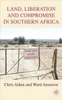 Land, Liberation and Compromise in Southern Africa