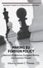 Making EU Foreign Policy: National Preferences, European Norms and Common Policies
