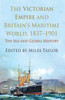 The Victorian Empire and Britain's Maritime World, 1837-1901: The Sea and Global History