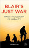 Blair's Just War: Iraq and the Illusion of Morality