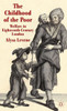 The Childhood of the Poor: Welfare in Eighteenth-Century London
