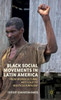 Black Social Movements in Latin America: From Monocultural Mestizaje to Multiculturalism