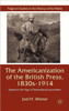 The Americanization of the British Press, 1830s-1914: Speed in the Age of Transatlantic Journalism