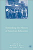 Rethinking the History of American Education