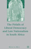 The Pitfalls of Liberal Democracy and Late Nationalism in South Africa