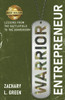 Warrior Entrepreneur: Lessons From The Battlefield To The Boardroom
