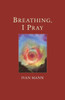 Breathing, I Pray
