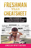 FRESHMAN YEAR CHEATSHEET: THE A-Z GUIDE TO SURVIVING FRESHMAN YEAR WITHOUT FALLING APART