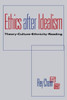 Ethics After Idealism: Theory Culture Ethnicity Reading
