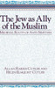 The Jew as Ally of the Muslim: Medieval Roots of Anti-Semitism