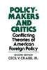 Policy Makers and Critics: Conflicting Theories of American Foreign Policy; Second Edition