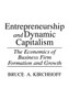 Entrepreneurship and Dynamic Capitalism: The Economics of Business Firm Formation and Growth