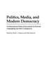 Politics, Media, and Modern Democracy: An International Study of Innovations in Electoral Campaigning and Their Consequences