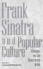 Frank Sinatra and Popular Culture: Essays on an American Icon