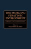 The Emerging Strategic Environment: Challenges of the Twenty-First Century