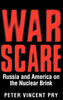War Scare: Russia and America on the Nuclear Brink