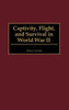 Captivity, Flight, and Survival in World War II