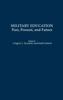 Military Education: Past, Present, and Future