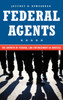 Federal Agents: The Growth of Federal Law Enforcement in America
