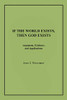 If the World Exists, Then God Exists: Argument, Evidence, and Applications