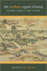 The Northern Region of Korea: History, Identity, & Culture