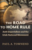 The Road to Home Rule: Anti-imperialism and the Irish National Movement