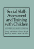 Social Skills Assessment and Training with Children: An Empirically Based Handbook