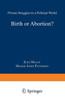 Birth or Abortion?: Private Struggles in a Political World