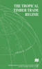The Tropical Timber Trade Regime