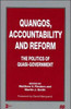 Quangos, Accountability and Reform: The Politics of Quasi-Government