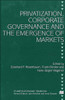 Privatization, Corporate Governance and the Emergence of Markets