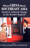 Where China Meets Southeast Asia: Social and Cultural Change in the Border Region
