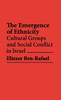 Emergence of Ethnicity: Cultural Groups and Social Conflict in Israel