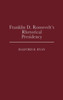 Franklin D. Roosevelt's Rhetorical Presidency