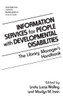 Information Services for People with Developmental Disabilities: The Library Manager's Handbook